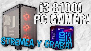 ARMA LA PC GAMER MAS BARATA PARA STREMEAR Y GRABAR i3 8100 BARATA [upl. by Ecinerev]