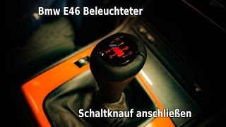 BMW E46 Beleuchteter Schaltknauf Einbauen [upl. by Enajaras]