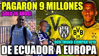 BOMBAZO EN ECUADOR DORTMUND SE LLEVA A JOYA DE INDEPENDIENTE DEL VALLE 9 MILLONES POR JOVEN DE 16 [upl. by Norehs]