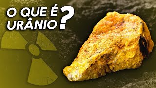 O que é URÂNIO Urânio Da Mineração à Produção de Energia e Aplicações [upl. by Kannan]