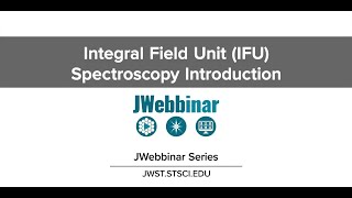 Introduction to IFU Spectroscopy from JWebbinar 28 [upl. by Jarus333]