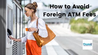 How to Avoid Foreign ATM Fees [upl. by Leizar]