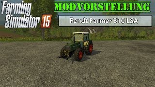 Fendt Farmer 310 LSA  Modvorstellung Landwirtschaft Simulator 15 ★ Deutsch [upl. by Nonie]