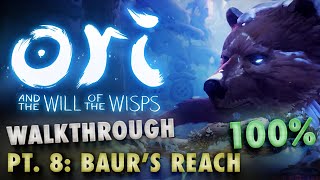 Ori and The Will of the Wisps Walkthrough  Baurs Reach 100  All Collectibles Pt 8 [upl. by Ellennahs337]