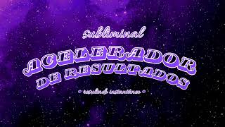 ACELERADOR DE RESULTADOS  SUBLIMINAL [upl. by Razaele]