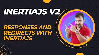 04  Understanding Response and Redirect of Inertia JS [upl. by Sass]