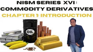 Commodity Market Basics  NISM Series XVI Commodity Derivatives  Chapter 1 Introduction [upl. by Stroup]