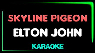 Elton John  Skyline Pigeon  KARAOKE [upl. by Peter]