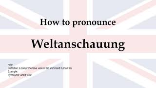 How to pronounce Weltanschauung  meaning [upl. by Fenella460]