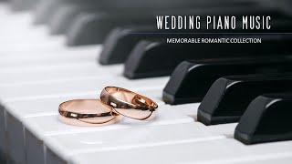 WEDDING PIANO MUSIC WALKING DOWN THE AISLE MEMORABLE ROMANTIC COLLECTION INSTRUMENTAL PIANO MUSIC [upl. by Attesor]