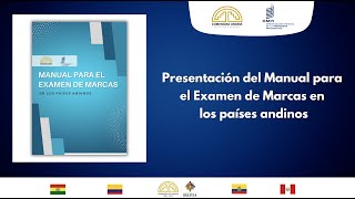 Presentación del Manual para el Examen de Marcas en los países de la Comunidad Andina [upl. by Htor252]