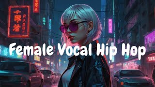 女性ヴォーカルのヒップホップ  Female Vocal Hip Hop [upl. by Afirahs]