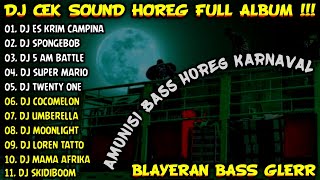 DJ CEK SOUND HOREG BLAYER BASS AMUNISI KARNAVAL FULL ALBUM TERBARU 2024  DJ HOREG ES KRIM CAMPINA [upl. by Kai]