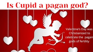 Is Cupid A Pagan god Is Valentines Day about pagan gods of fertility [upl. by Treacy]