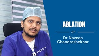 Ablation  Dr Naveen Chandrashekhar [upl. by Tarrel921]