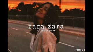 Zara Zara Bahekta hai  jalraj  Slowed  Reverb   NIRAJ [upl. by Nauqyt]