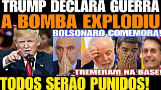 TRUMP DECLARA GUERRA TODOS SERÃO PUNIDOS TREMERAM NA BASE A BOMBA EXPLODIU BOLSONARO COMEMORA [upl. by Aikel]