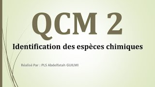 QCM 2  Identification des espèces chimiques Réponse  Justification [upl. by Farant]