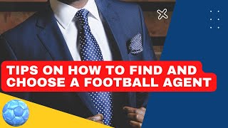 TIPS ON HOW TO FIND AND CHOOSE A FOOTBALL AGENT [upl. by Tnarud]