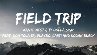 Kanye West amp Ty Dolla ign  FIELD TRIP Lyrics feat Don Toliver Playboi Carti amp Kodak Black [upl. by Anahsahs]