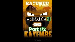 KAYEMBE LE TENACE S1  E11 part 12 [upl. by Biebel]