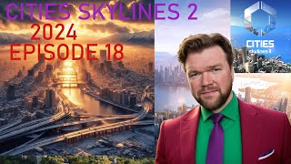 Cities Skylines 2 2024 Episode 18 [upl. by Ahsemac417]