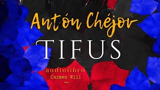 TiFUS  Antón Chéjov  Relato Cuento Audiolibro [upl. by Korns398]