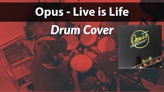 Opus  Live is Life Drum Cover by Travyss Drums [upl. by Gaylord]