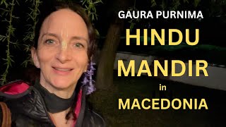 GAURA PURNIMA 2024  The ONLY Hindu Mandir in Macedonia 🇲🇰 ❤️ 🇮🇳 [upl. by Eden]