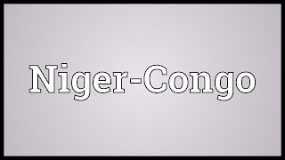 NigerCongo Meaning [upl. by Treble]