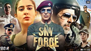 Sky Force Full Movie  Akshay Kumar  Sara Ali Khan  Nimrat Kaur  Review amp Fact [upl. by Cope]