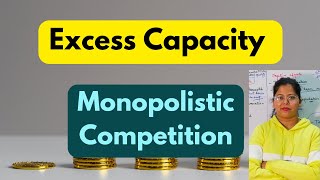 Excess Capacity under Monopolistic Competition  Perfect Competition vs Monopolistic Deepti Mahajan [upl. by Thorvald721]