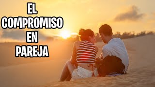 EL COMPROMISO EN PAREJA  CONVIVENCIA SANA EN PAREJA  AMOR EN PAREJA [upl. by Neerol]