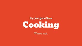 What to Cook  New York Times Cooking [upl. by Arobed]