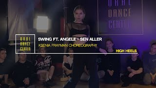 Sen Aller  Swing ft Angele  Ksenia Frayman Choreography  Ural Dance Center [upl. by Roy429]