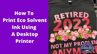 How to Print using Eco Solvent Ink on Epson Desktop Printers [upl. by Coppock]