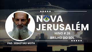 Hino 26  BRILHO DO SOL 💚 Gravação Oficial Estúdio 💚  NOVA JERUSALÉM [upl. by Laktasic]