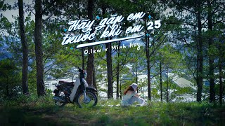 Olew x Minh Huy  Hãy gặp em trước khi em 25  Official MV  EP quotCó Mưaquot [upl. by Anait]