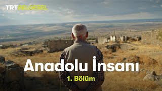 Anadolu İnsanı  Cesaret 1Bölüm  TRT Belgesel [upl. by Ronen]