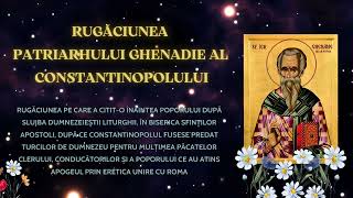 ♰ Rugaciunea Patriarhului Ghenadie al Constantinopolului  Rugaciune Sfanta ♰ [upl. by Nilat671]