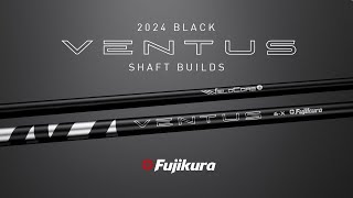 2024 VENTUS Black  Fujikura Shaft Builds [upl. by Auka813]