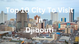 Top 10 MustVisit Cities in Djibouti 2024 [upl. by Kirred]