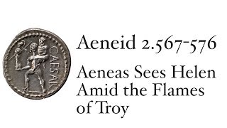 Aeneid Book 2567576 Aeneas Sees Helen Amid the Flames of Troy [upl. by Ecnatsnok449]