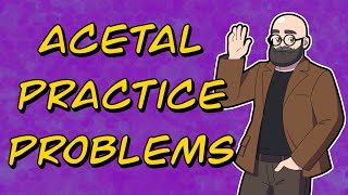 Acetal Practice Problems [upl. by Nylhtak]