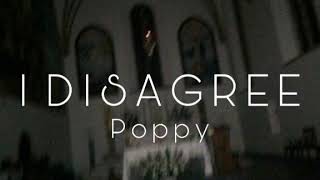 Poppy  I Disagree SLOWED [upl. by Ginni]