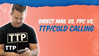 Direct Mail vs PPC vs TTPCold Calling [upl. by Lionel]