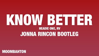 Headie One x RV  Know Better Jonna Rincon Bootleg [upl. by Chilton108]