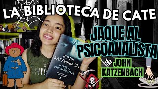 Leyendo JAQUE AL PSICOANALISTA de John Katzenbach  La biblioteca de Cate [upl. by Ecaroh]