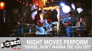 BSides OnAir Night Moves Perform Denise Dont Wanna See You Cryquot LIVE [upl. by Samtsirhc]