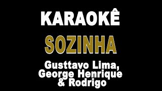 Sozinha  Gusttavo Lima George Henrique e Rodrigo Karaokê Version [upl. by Junna]